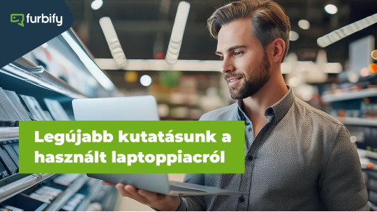 Furbify kutatás: Előretör a használt laptopok piaca